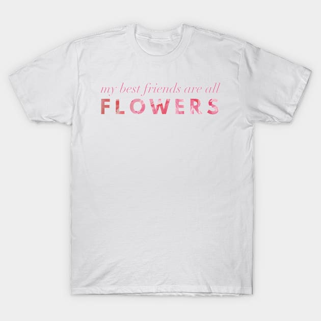 My Best Friends Are All Flowers - Peony T-Shirt by Strong with Purpose